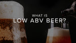 What Are Lower Alcohol Beers?